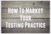 TTP Episode 4: How to Market Your Testing Practice