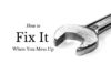 TTP #22: How to Fix It When You Mess Up