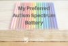 My Preferred Autism Spectrum Battery