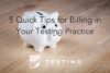 TTP #35: 5 Quick Tips for Billing Testing Services