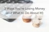 TTP #43: 3 Ways You’re Losing Money (and What to Do About It!)