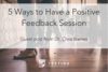 5 Ways to Have a Positive Feedback Session