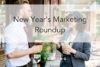 TTP #42: New Year’s Marketing Roundup
