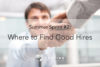 TTP #58: Summer Sprint Series #2 – Where to Find Good Hires