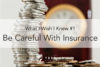 TTP #61: What I Wish I Knew #1 – Be Careful With Insurance