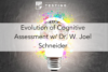 197. Evolution of Cognitive Assessment w/ Dr. W. Joel Schneider