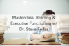 193. Masterclass: Reading & Executive Functioning w/ Dr. Steve Feifer
