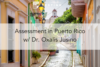 203. Assessment in Puerto Rico w/ Dr. Oxalis Jusino