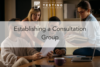 194. Establishing a Consultation Group