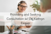 208. Providing and Seeking Consultation w/ Dr. Kathryn Esquer