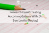 213. Research-based Testing Accommodations With Dr. Ben Lovett (Replay)