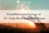 238. KnowNeuropsychology w/ Dr. Cady Block and Anny Reyes