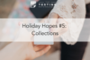 255. Holiday Hopes #5: Collections