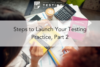 265. Steps to Launch Your Testing Practice, Part 2