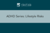 295. ADHD Series: Lifestyle Risks