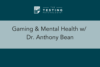 329. Gaming & Mental Health w/ Dr. Anthony Bean