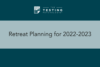 309. Retreat Planning for 2022-2023