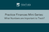 319. Practice Finances Mini-Series: What Numbers are Important to Track?