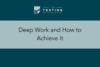 323. Deep Work and How to Achieve It