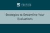 350. Strategies to Streamline Your Evaluations