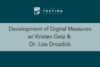365. Development of Digital Measures w/ Kristen Getz & Dr. Lisa Drozdick