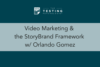 366. Video Marketing & the StoryBrand Framework w/ Orlando Gomez