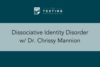 370. Dissociative Identity Disorder w/ Dr. Chrissy Mannion