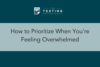 394. How to Prioritize When You’re Feeling Overwhelmed
