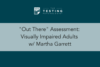401. “Out There” Assessment: Visually Impaired Adults w/ Martha Garrett