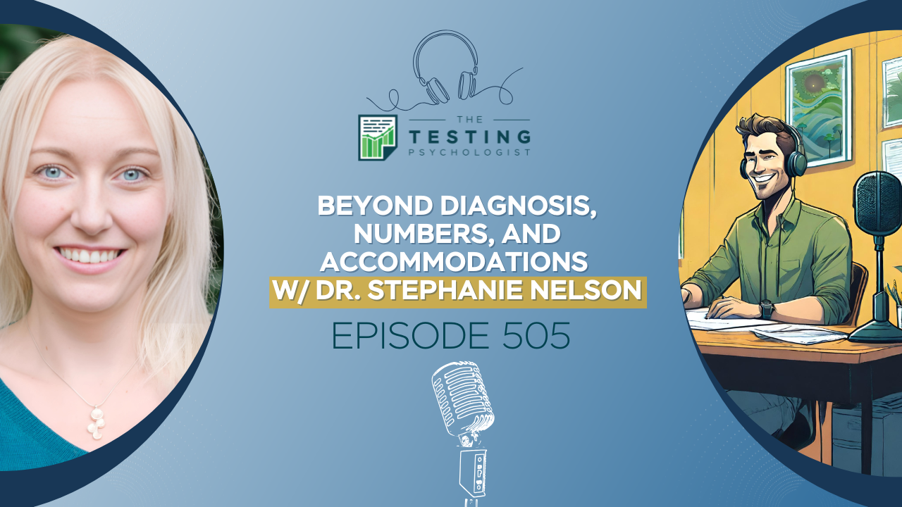 Featured image for “505. Beyond Diagnosis, Numbers, and Accommodations w/ Dr. Stephanie Nelson”