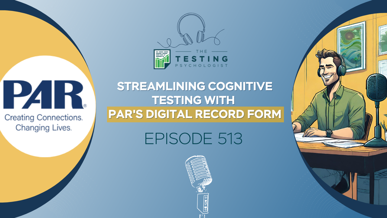Featured image for “513. Streamlining Cognitive Testing with PAR’s Digital Record Form”