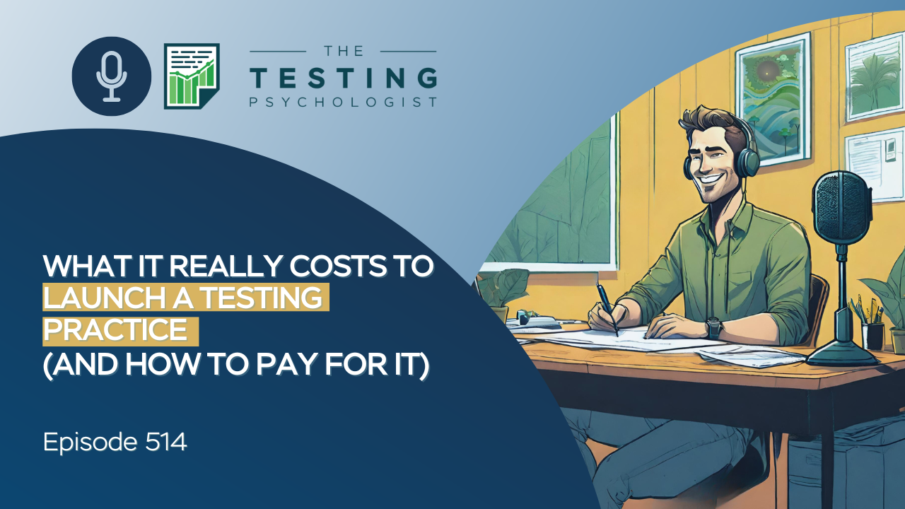 Featured image for “514. What It Really Costs to Launch a Testing Practice (and How to Pay for It)”