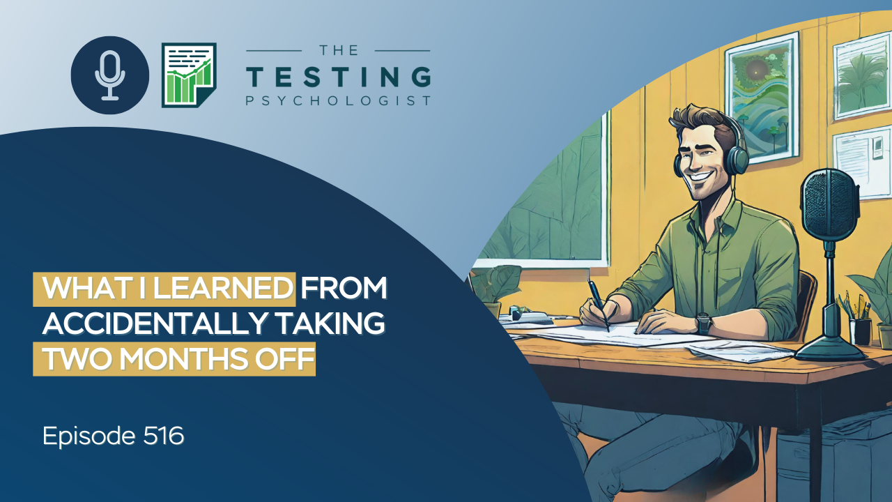 Featured image for “516. What I Learned From Accidentally Taking Two Months Off”
