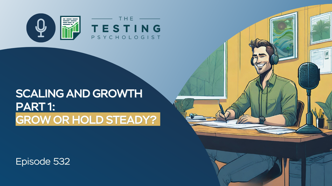 Featured image for “532. Scaling and Growth Part 1: Grow or Hold Steady?”