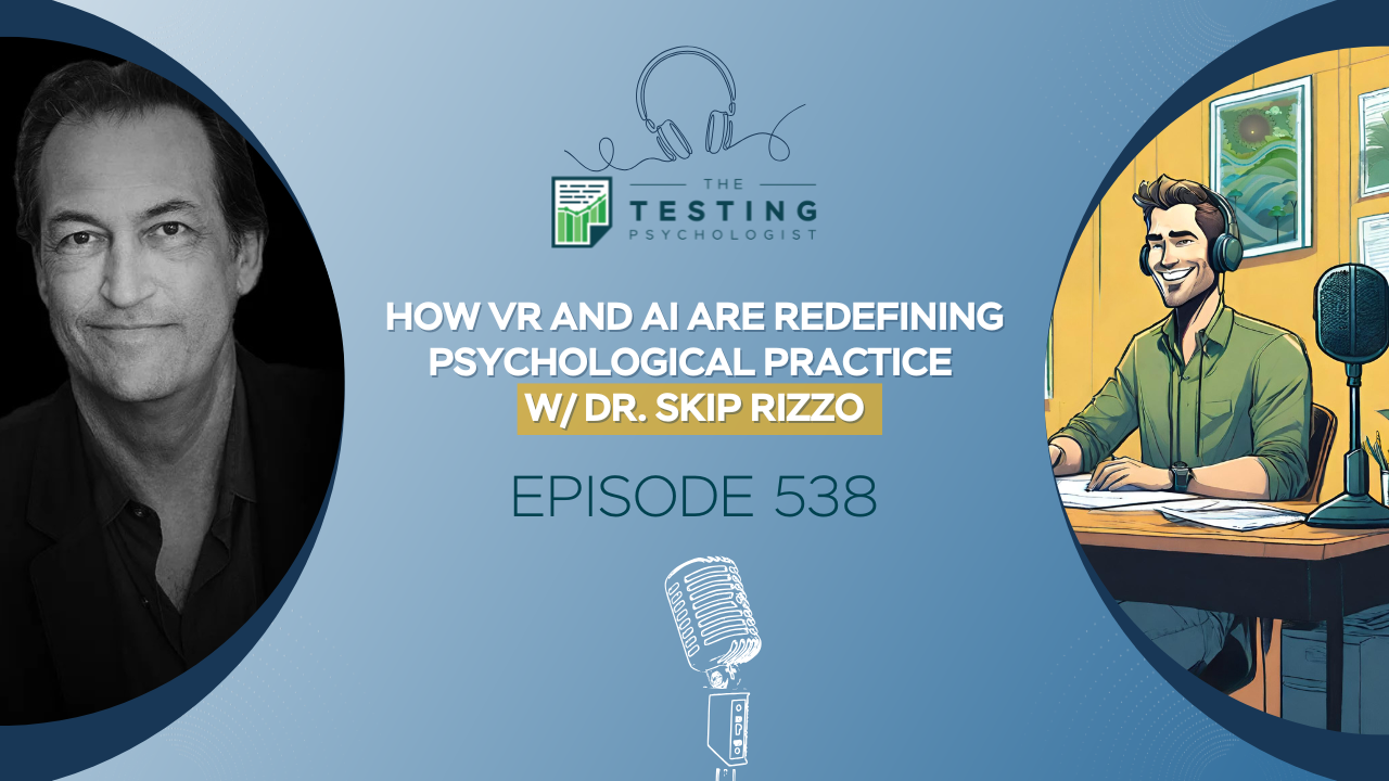 Featured image for “538. How VR and AI Are Redefining Psychological Practice w/ Dr. Skip Rizzo”