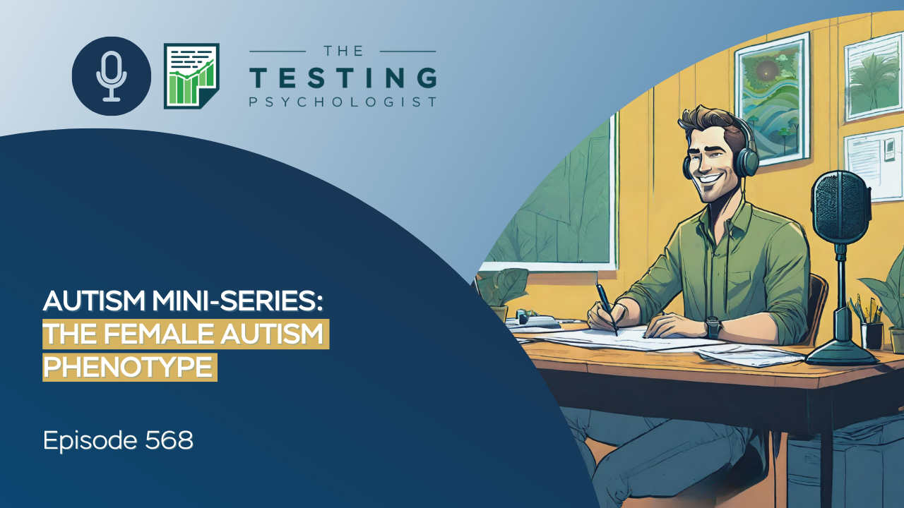 Featured image for “568. Autism Mini-Series: The Female Autism Phenotype”