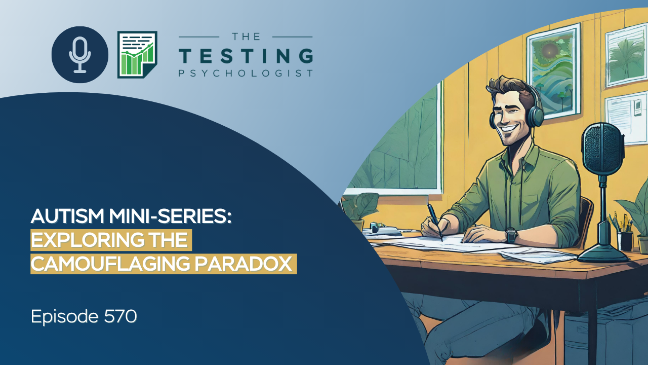 Featured image for “570. Autism Mini-Series: Exploring the Camouflaging Paradox”