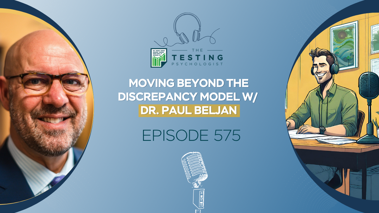 Featured image for “575. Moving Beyond the Discrepancy Model w/ Dr. Paul Beljan”