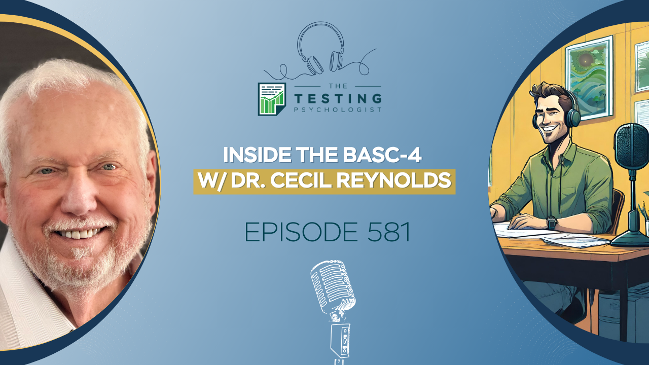 Featured image for “581. Inside the BASC-4 w/ Dr. Cecil Reynolds”