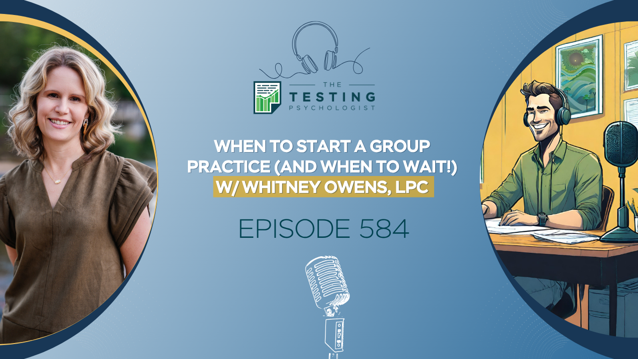 Featured image for “584. When to Start a Group Practice (and When to Wait!) w/ Whitney Owens, LPC”