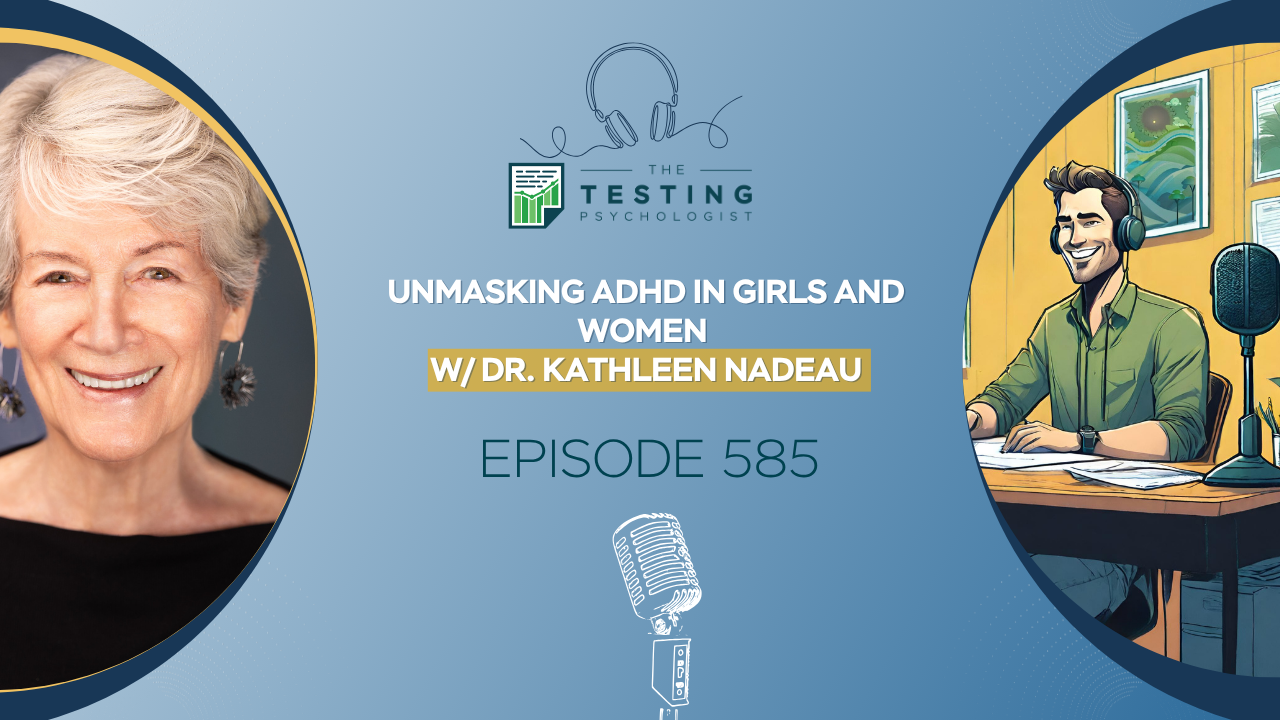 Featured image for “585. Unmasking ADHD in Girls and Women w/ Dr. Kathleen Nadeau”