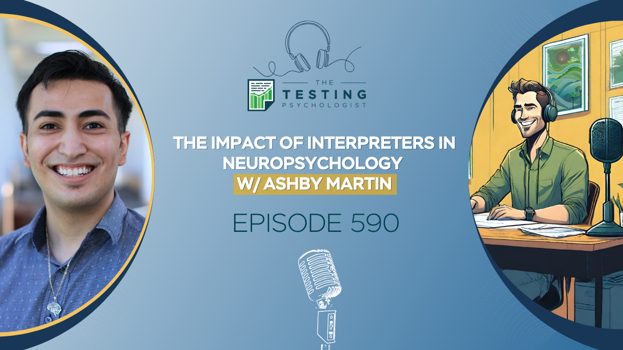 Featured image for “590. The Impact of Interpreters in Neuropsychology w/ Ashby Martin”