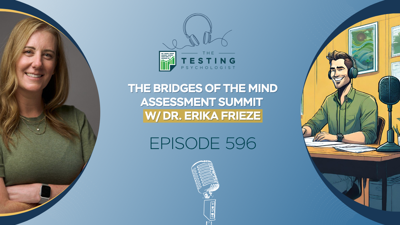 Featured image for “596. The Bridges of the Mind Assessment Summit w/ Dr. Erika Frieze”