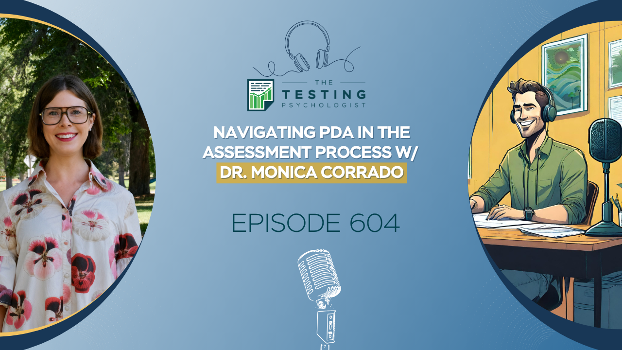 Featured image for “604. Navigating PDA in the Assessment Process w/ Dr. Monica Corrado”