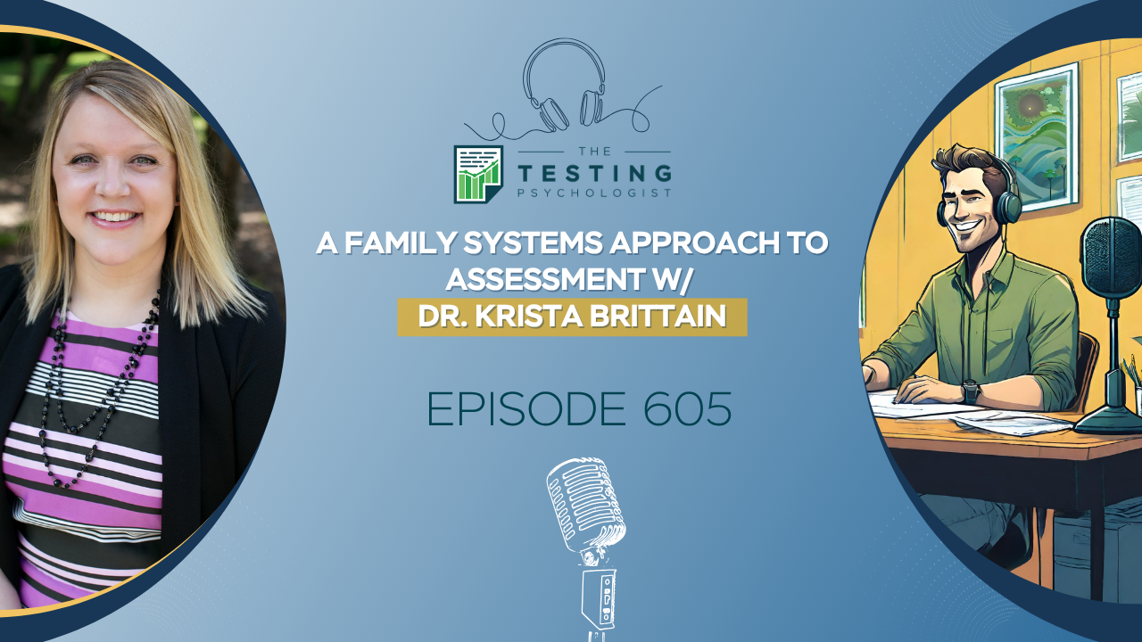 Featured image for “605. A Family Systems Approach to Assessment w/ Dr. Krista Brittain”